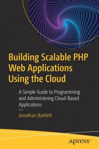Book Building Scalable PHP Web Applications Using the Cloud Jonathan Bartlett