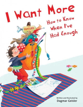 Kniha I Want More--How to Know When I've Had Enough Dagmar Geisler