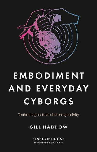 Carte Embodiment and Everyday Cyborgs Gill Haddow