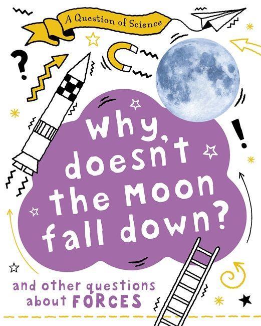 Kniha Question of Science: Why Doesn't the Moon Fall Down? And Other Questions about Forces CLAYBOURNE  ANNA