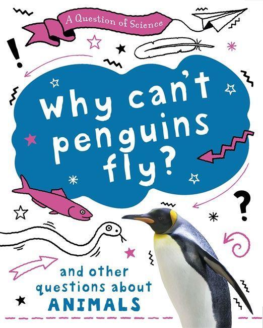 Carte Question of Science: Why can't penguins fly? And other questions about animals CLAYBOURNE  ANNA