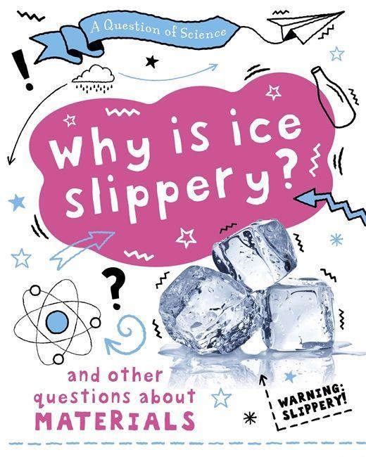 Buch Question of Science: Why is ice slippery? And other questions about materials CLAYBOURNE  ANNA