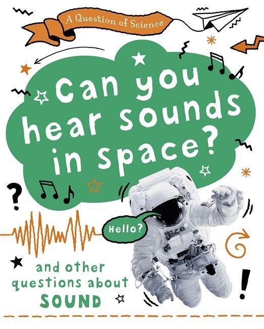 Kniha Question of Science: Can you hear sounds in space? And other questions about sound CLAYBOURNE  ANNA