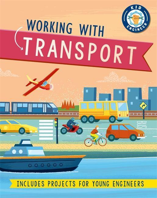 Knjiga Kid Engineer: Working with Transport WAYLAND PUBLISHERS