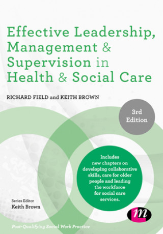 Kniha Effective Leadership, Management and Supervision in Health and Social Care Richard Field