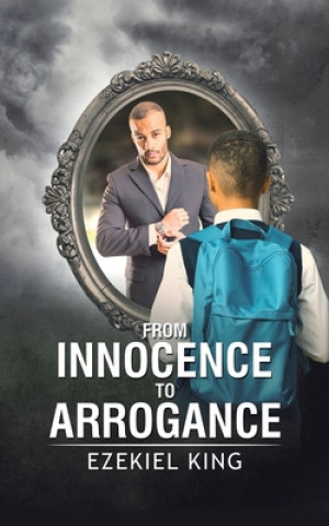 Kniha From Innocence to Arrogance Ezekiel King