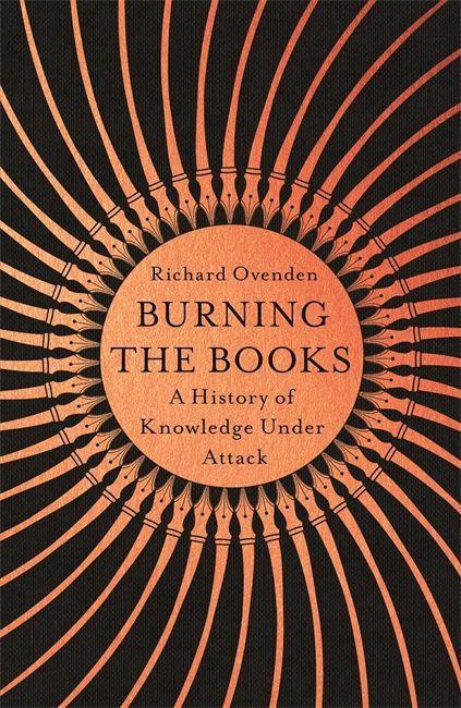Kniha Burning the Books: RADIO 4 BOOK OF THE WEEK OVENDEN  RICHARD