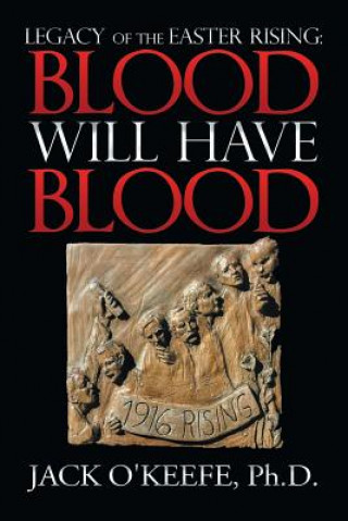 Könyv Legacy of the Easter Rising Jack O'Keefe Ph. D.