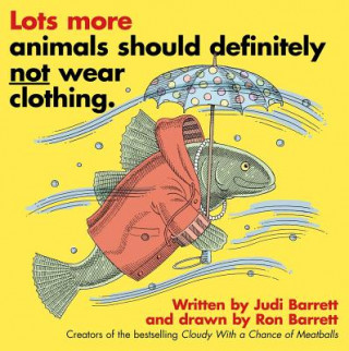 Kniha Lots More Animals Should Definitely Not Wear Clothing. Judi Barrett