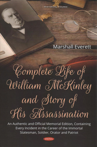 Könyv Complete Life of William McKinley and Story of His Assassination 