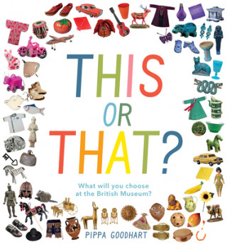 Carte This or That? What Will You Choose at the British Museum? Pippa Goodhart