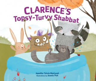 Kniha Clarence's Topsy-Turvy Shabbat Jennifer Tzivia MacLeod