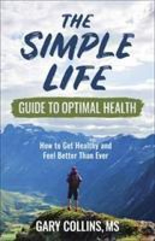 Carte Simple Life Guide to Optimal Health Gary Collins