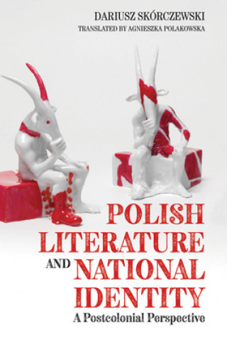 Carte Polish Literature and National Identity Dariusz Skorczewski