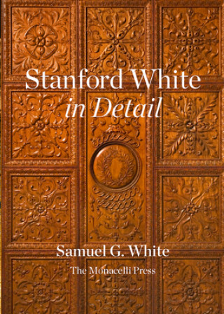 Kniha Stanford White in Detail Samuel G. White