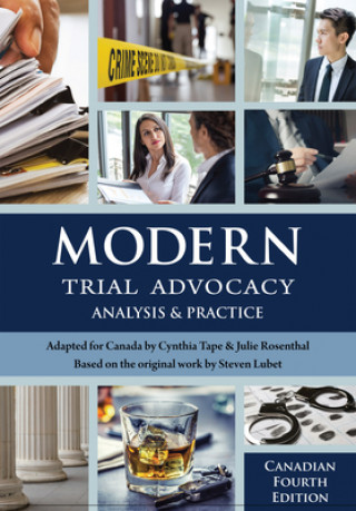 Kniha Modern Trial Advocacy: Analysis and Practice, Canadian Fourth Edition Steven Lubet