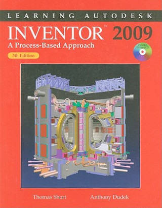 Könyv Learning Autodesk Inventor 2009: A Process-Based Approach [With CDROM] Thomas Short
