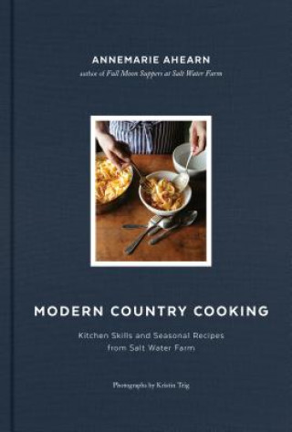 Könyv Modern Country Cooking Annemarie Ahearn