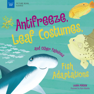 Carte Anti-Freeze, Leaf Costumes, and Other Fabulous Fish Adaptations Laura Perdew