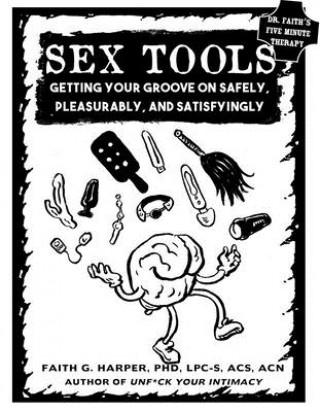 Kniha Sex Tools: Getting Your Groove on Safely, Pleasurably, and Satisfyingly Acs Acn Harper Lpc-S