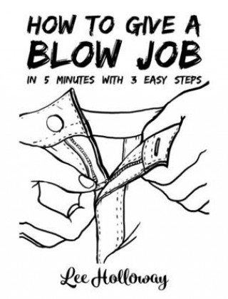 Kniha How to Give a Blow Job Lee Holloway