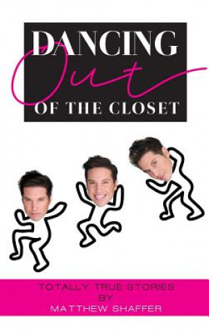Könyv Dancing Out of the Closet - Totally True Stories (hardback) Matthew Shaffer