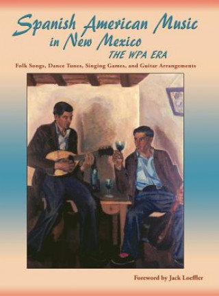 Kniha Spanish American Music in New Mexico, The WPA Era Jack Loeffler