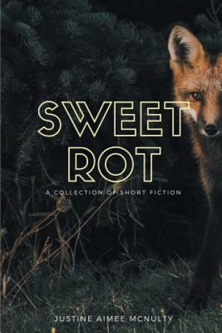 Knjiga Sweet Rot Justine Aimee McNulty