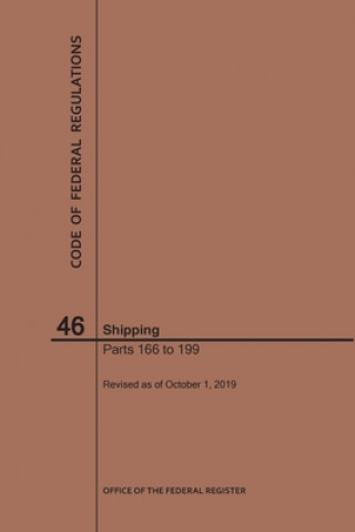 Książka Code of Federal Regulations Title 46, Shipping, Parts 166-199, 2019 National Archives and Records Administra