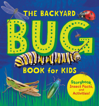 Książka The Backyard Bug Book for Kids: Storybook, Insect Facts, and Activities Lauren Davidson