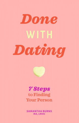 Kniha Done with Dating: 7 Steps to Finding Your Person Samantha Burns