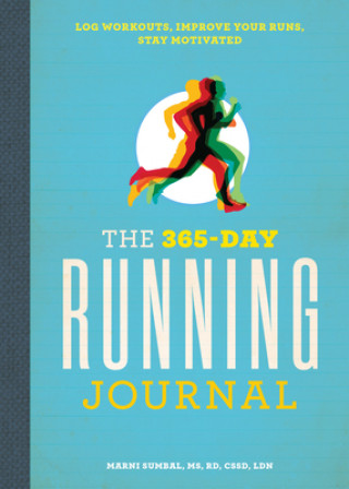 Könyv The 365-Day Running Journal: Log Workouts, Improve Your Runs, Stay Motivated Marni Sumbal