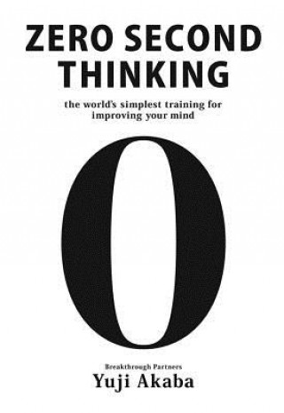Książka Zero Second Thinking: The World's Simplest Training for Improving Your Mind Yuji Akaba