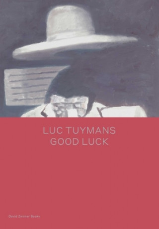 Книга Luc Tuymans: Good Luck Luc Tuymans
