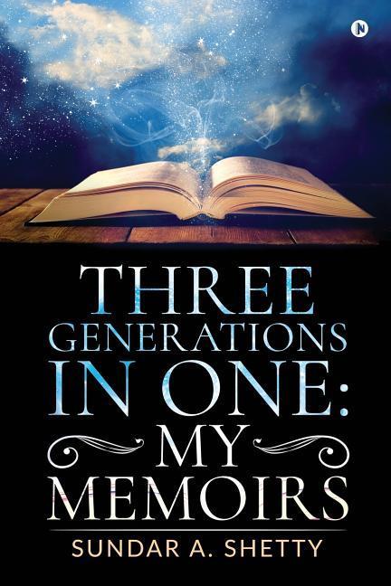 Kniha Three Generations in One: My Memoirs Sundar a. Shetty