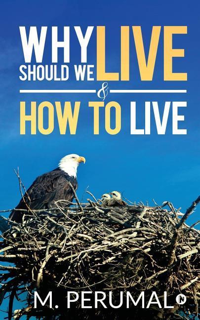 Knjiga Why should we Live & How to Live M. Perumal