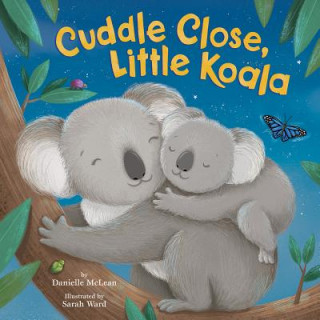 Książka Cuddle Close, Little Koala Danielle Mclean