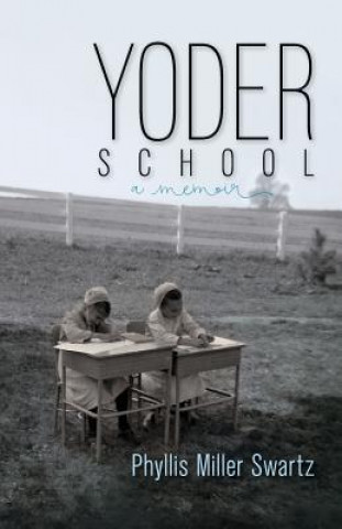 Knjiga Yoder School Phyllis Miller Swartz