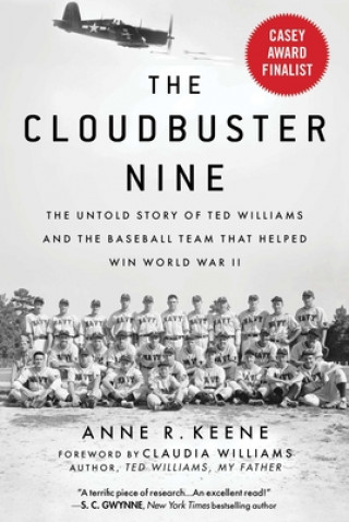 Kniha The Cloudbuster Nine: The Untold Story of Ted Williams and the Baseball Team That Helped Win World War II Anne R. Keene