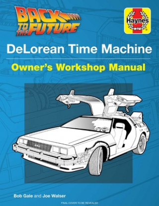 Kniha Back to the Future: Delorean Time Machine: Doc Brown's Owner's Workshop Manual Bob Gale