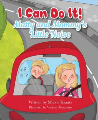 Kniha I Can Do It: Matty and Mommy's Little Noise Mickie Kraatz