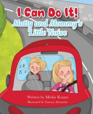 Knjiga I Can Do It: Matty and Mommy's Little Noise Mickie Kraatz