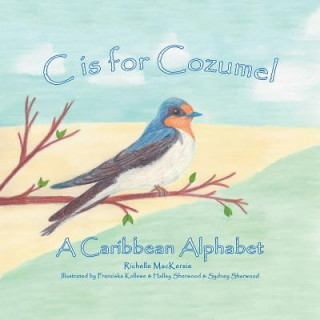 Knjiga C Is for Cozumel Richelle Mackersie