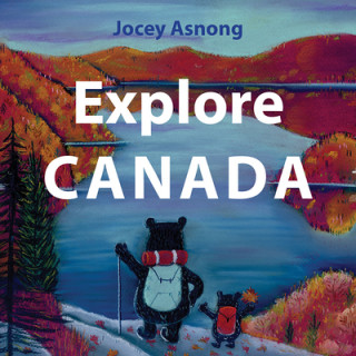 Knjiga Explore Canada Jocey Asnong