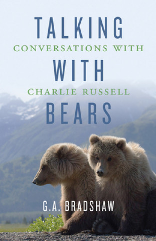 Book Talking with Bears G. A. Bradshaw