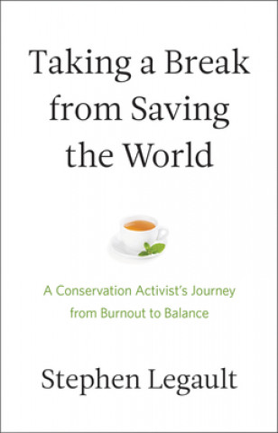 Buch Taking a Break from Saving the World Stephen Legault