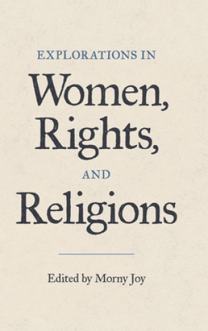 Knjiga Explorations in Women, Rights, and Religions JOY  MORNY