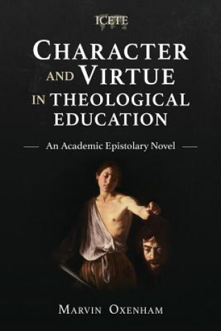 Kniha Character and Virtue in Global Theological Education Marvin Oxenham