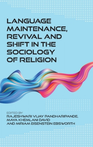 Książka Language Maintenance, Revival and Shift in the Sociology of Religion Rajeshwari Vijay Pandharipande