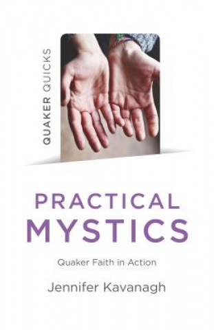 Kniha Quaker Quicks - Practical Mystics Jennifer Kavanagh